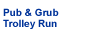 Pub & Grub Trolley Run